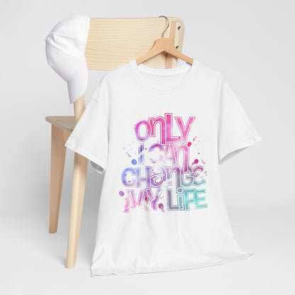 Only I Can Change My Life T-Shirt - Watercolor Motivational Quote
