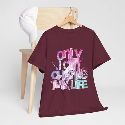 Only I Can Change My Life T-Shirt - Watercolor Motivational Quote