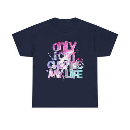 Only I Can Change My Life T-Shirt - Watercolor Motivational Quote