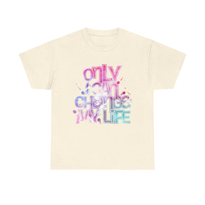 Only I Can Change My Life T-Shirt - Watercolor Motivational Quote