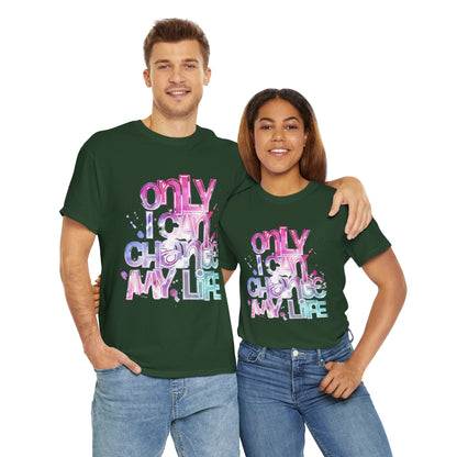 Only I Can Change My Life T-Shirt - Watercolor Motivational Quote