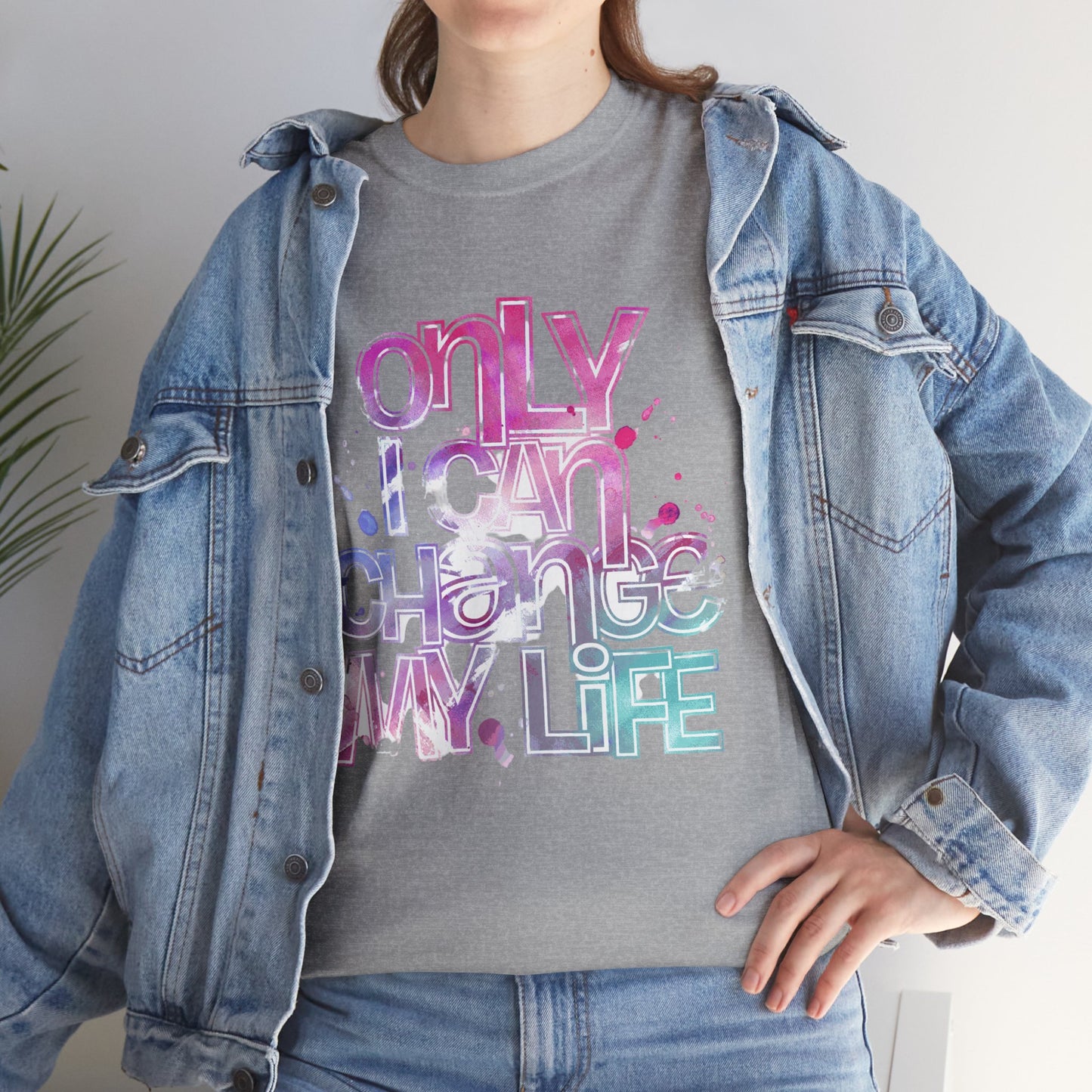 Only I Can Change My Life T-Shirt - Watercolor Motivational Quote