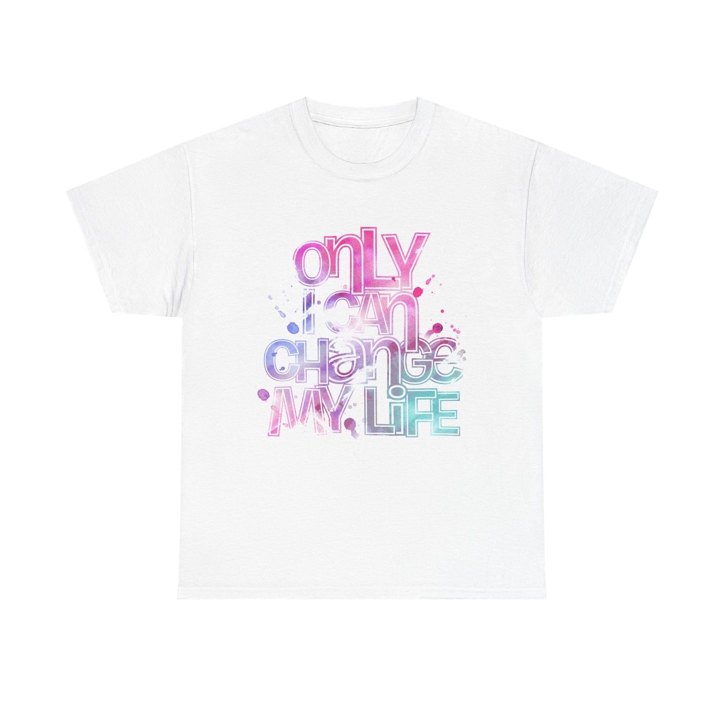 Only I Can Change My Life T-Shirt - Watercolor Motivational Quote