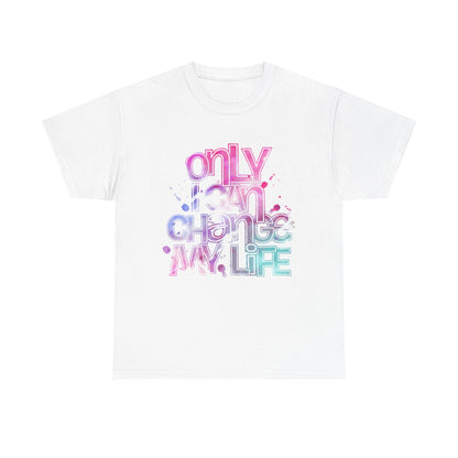 Only I Can Change My Life T-Shirt - Watercolor Motivational Quote