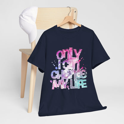 Only I Can Change My Life T-Shirt - Watercolor Motivational Quote