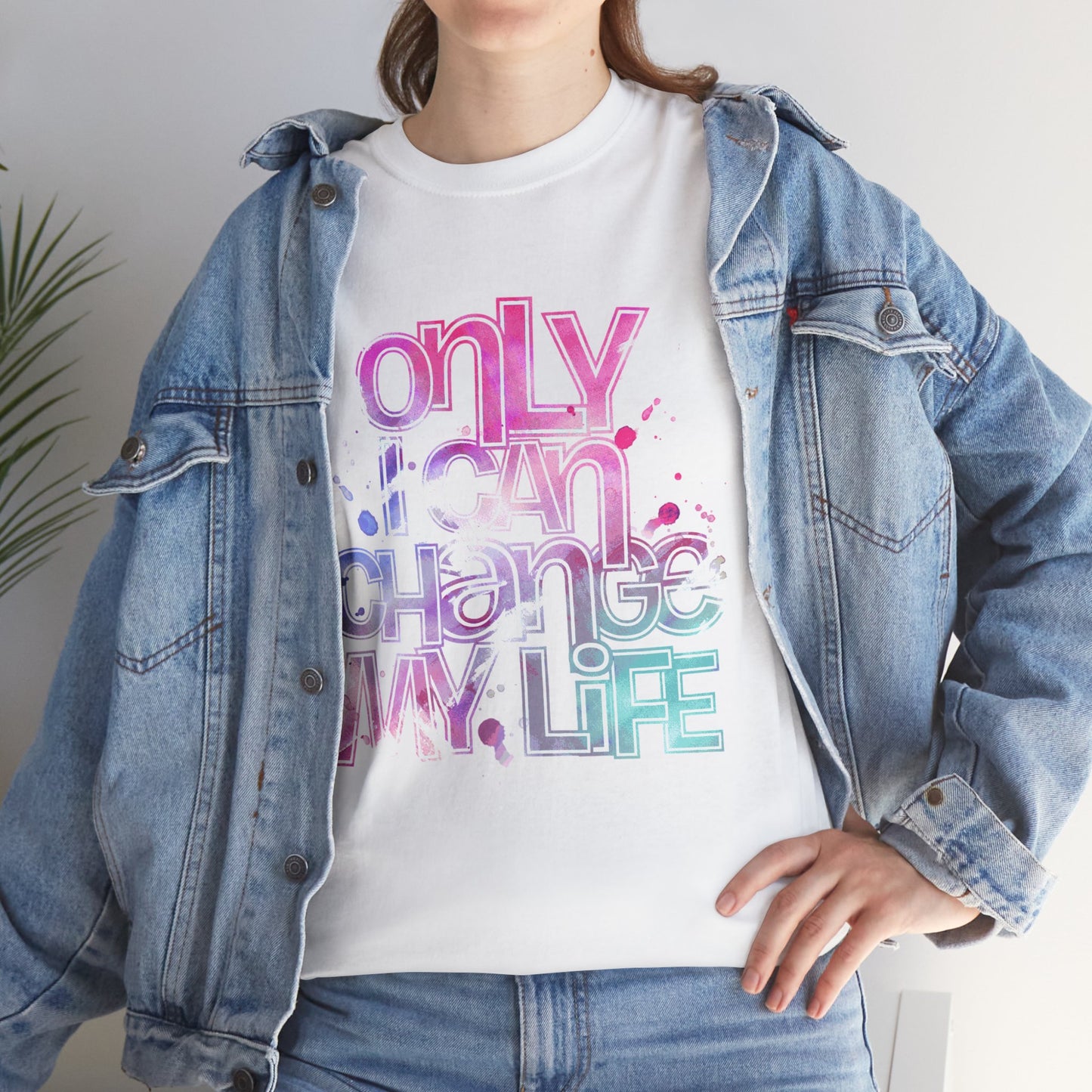 Only I Can Change My Life T-Shirt - Watercolor Motivational Quote
