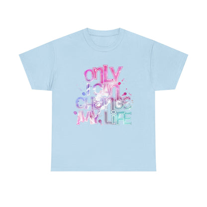 Only I Can Change My Life T-Shirt - Watercolor Motivational Quote