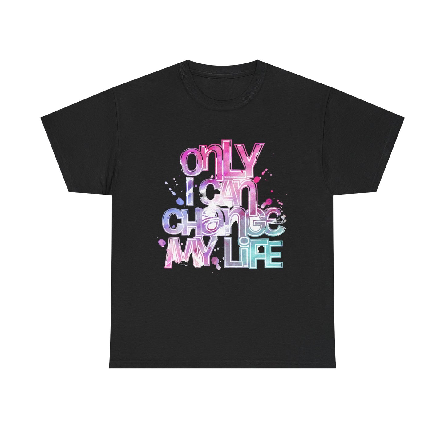 Only I Can Change My Life T-Shirt - Watercolor Motivational Quote