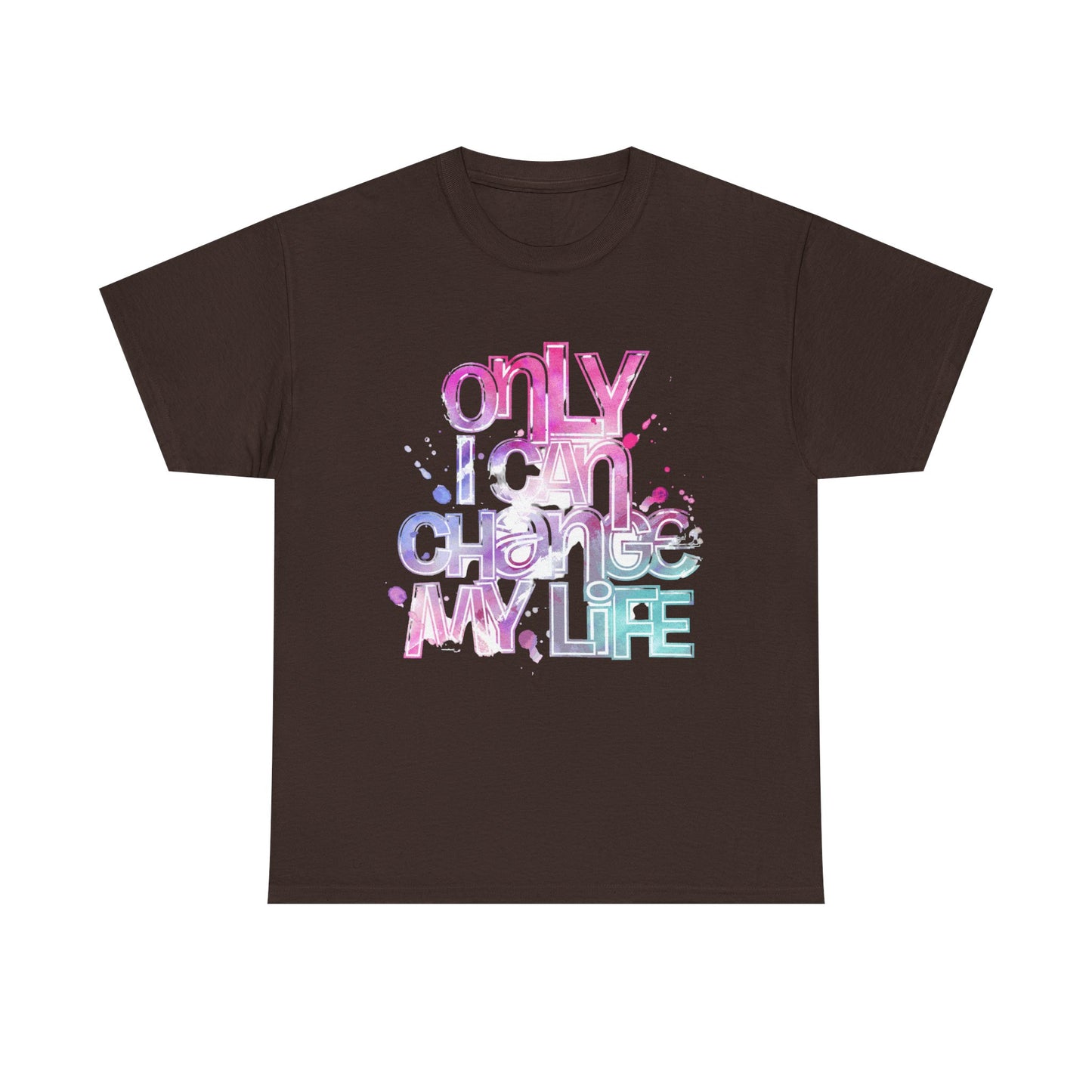 Only I Can Change My Life T-Shirt - Watercolor Motivational Quote